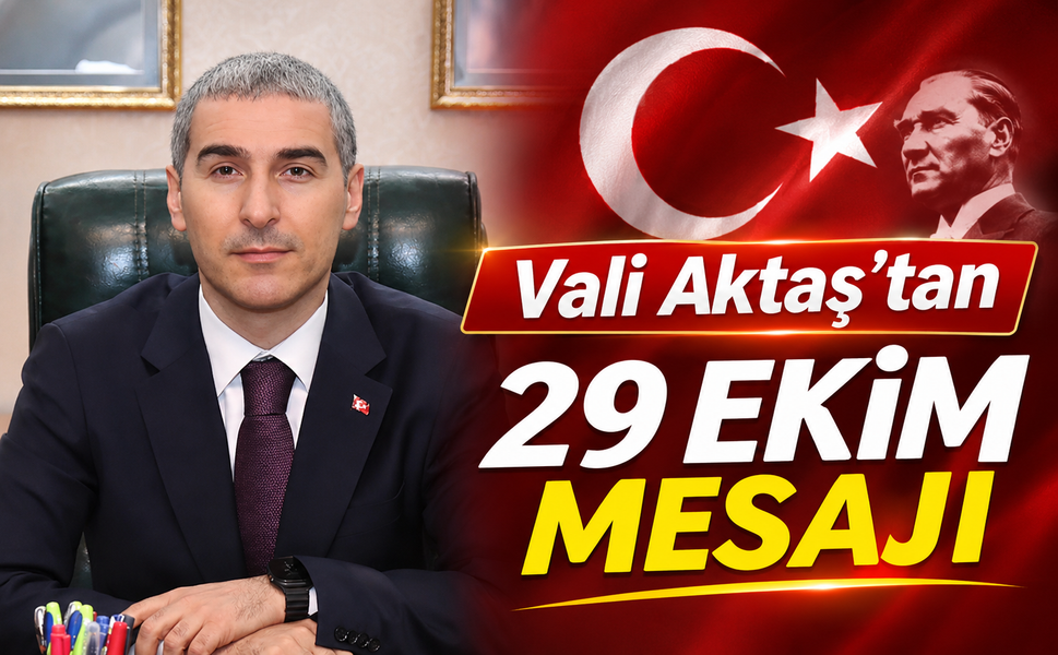 Vali Naci Aktaş’tan 29 Ekim Mesajı