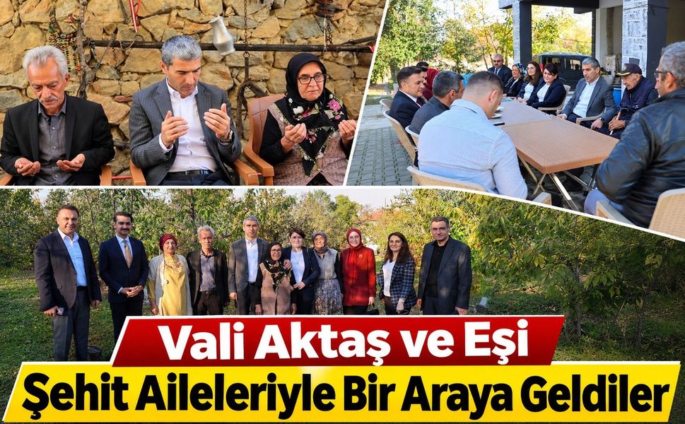 Vali Aktaş ve eşi şehit aileleriyle bir araya geldiler