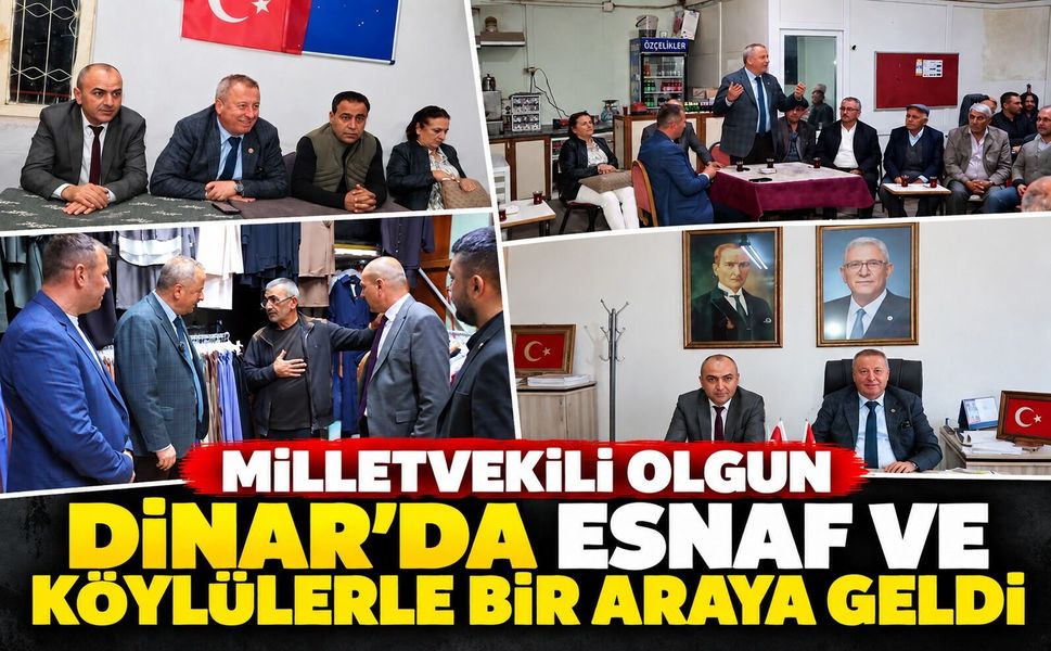 Milletvekili Olgun Dinar'da esnaf ve köylülerle bir araya geldi