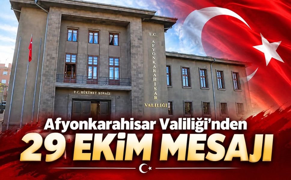 Afyonkarahisar Valiliği’nden 29 Ekim Mesajı