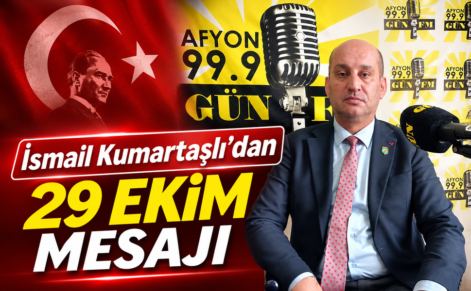 İsmail Kumartaşlı’dan 29 Ekim Mesajı