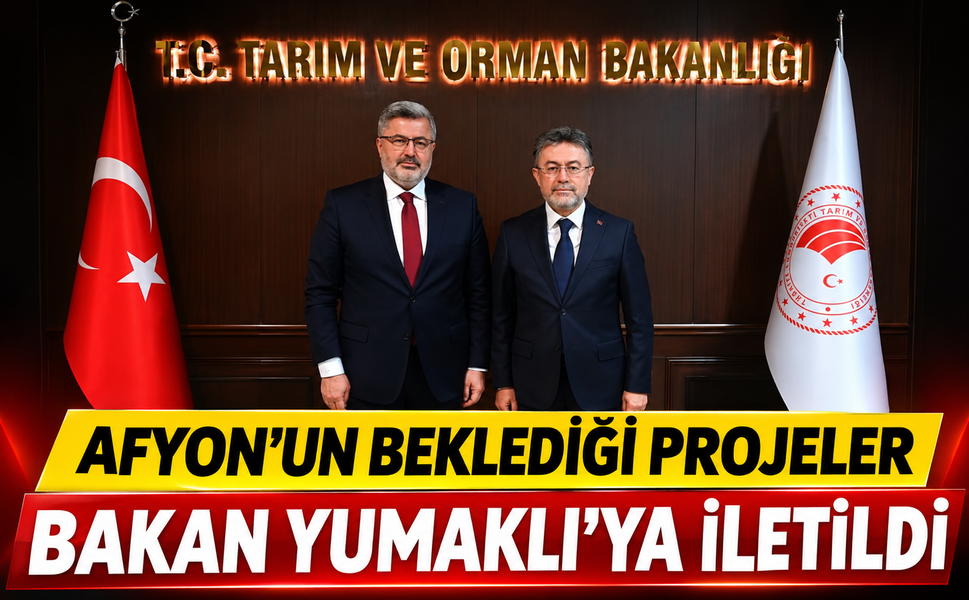 Afyon’un Beklediği Projeler Bakan Yumaklı’ya İletildi