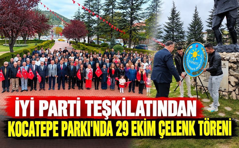 İYİ Parti Teşkilatından Kocatepe Parkı’nda 29 Ekim Çelenk Töreni