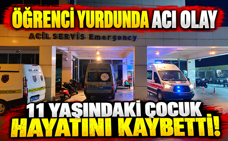 Öğrenci yurdunda acı olay 11 yaşındaki çocuk hayatını kaybetti