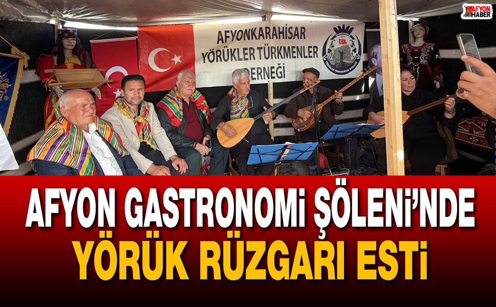 Afyon Gastronomi Şöleni’nde Yörük rüzgârı esti