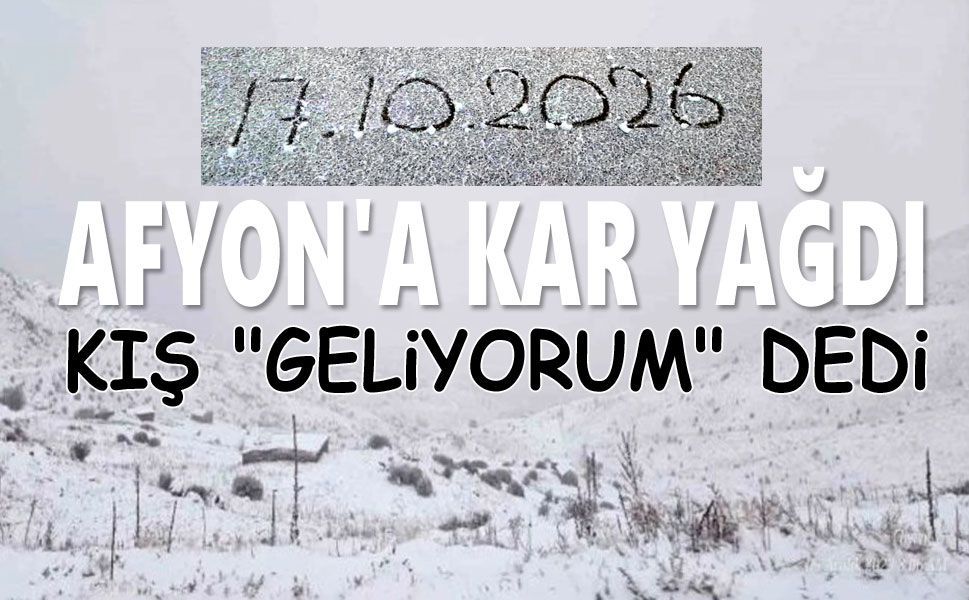 Kış "geliyorum" dedi!.. Afyon'a kar yağdı!..