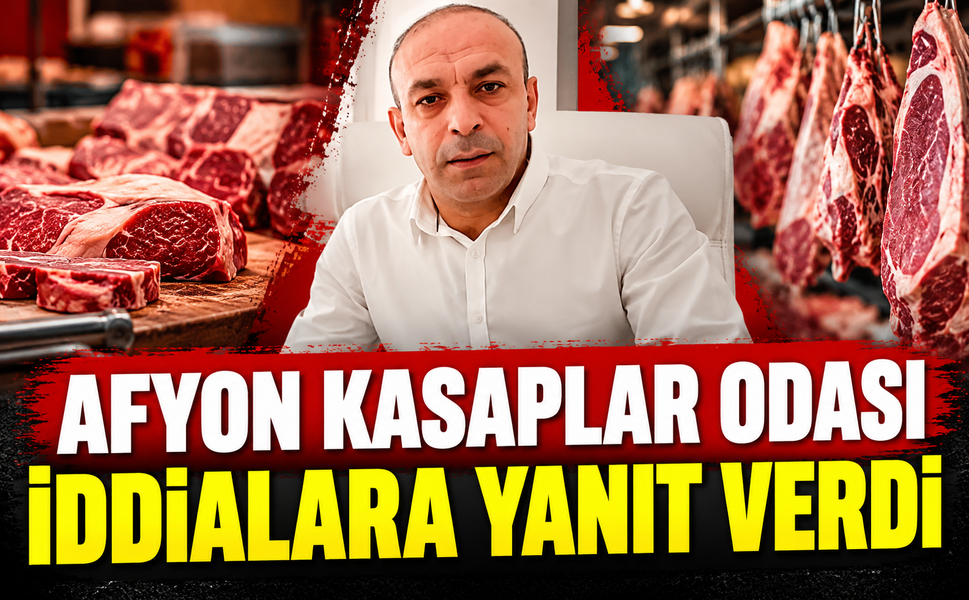Afyon Kasaplar Odası iddialara yanıt verdi