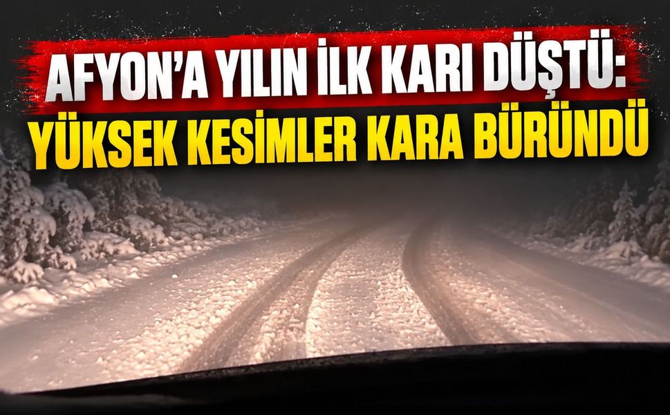 Afyon’a Yılın İlk Karı Düştü: Yüksek Kesimler Kara Büründü