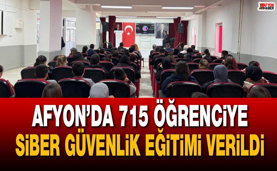 Afyon’da 715 öğrenciye siber güvenlik eğitimi verildi