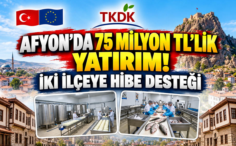 Afyon’da 75 milyon TL’lik yatırım! İki ilçeye hibe desteği
