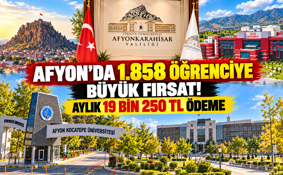 Afyon’da 1.858 öğrenciye büyük fırsat! Aylık 19 bin 250 TL ödeme