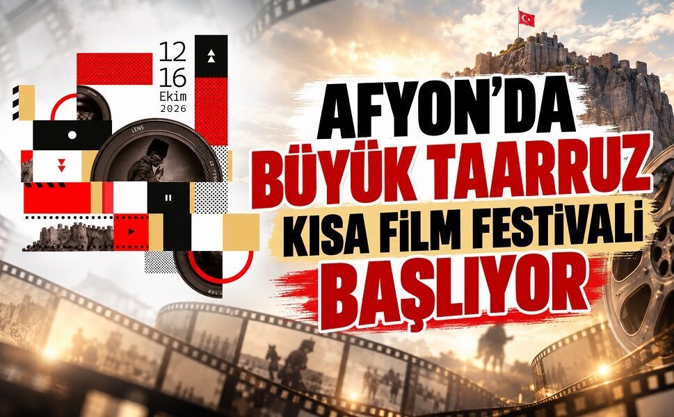 Afyon’da büyük taarruz kısa film festivali başlıyor!