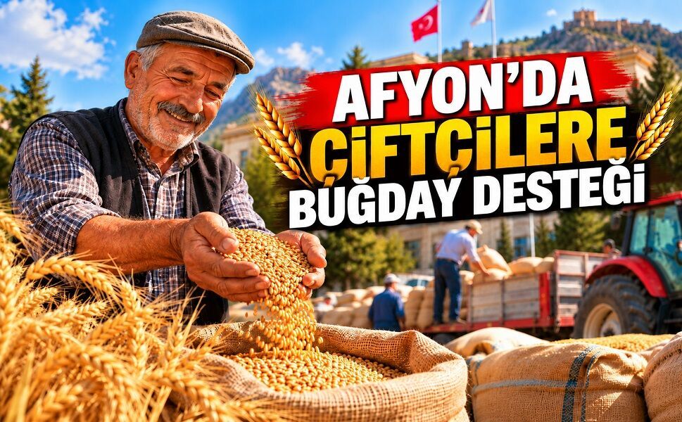 Afyon’da çiftçilere buğday desteği