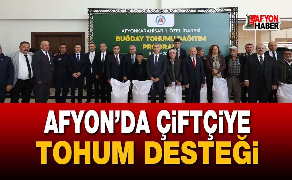 Afyon’da çiftçiye 350 ton tohum desteği