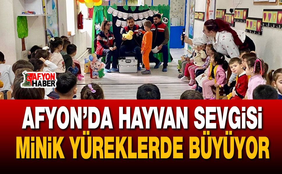 Afyon’da hayvan sevgisi minik yüreklerde büyüyor!
