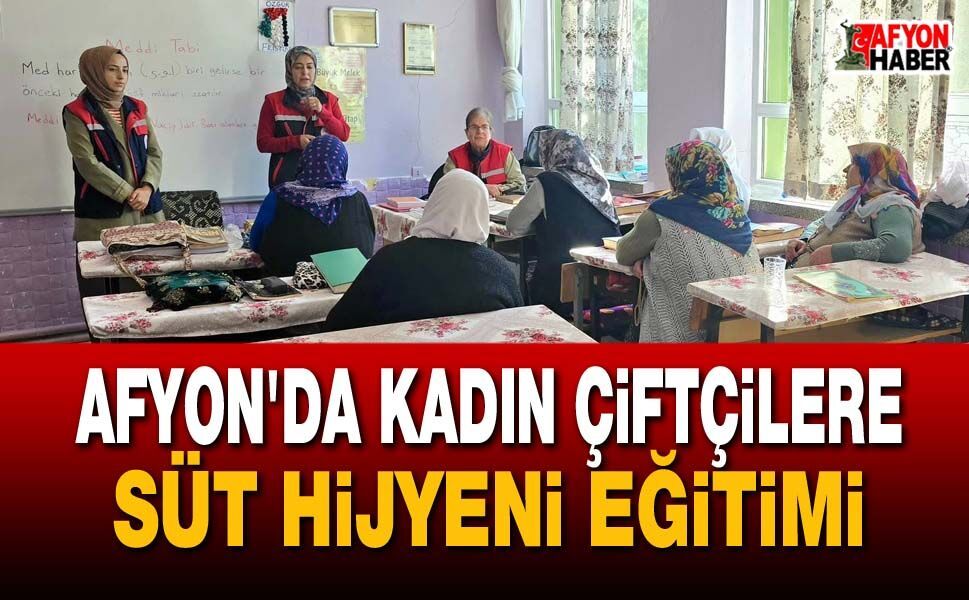 Afyon'da kadın çiftçilere süt hijyeni eğitimi