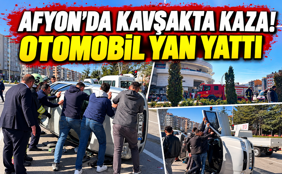 Afyon’da kavşakta kaza! Otomobil yan yattı