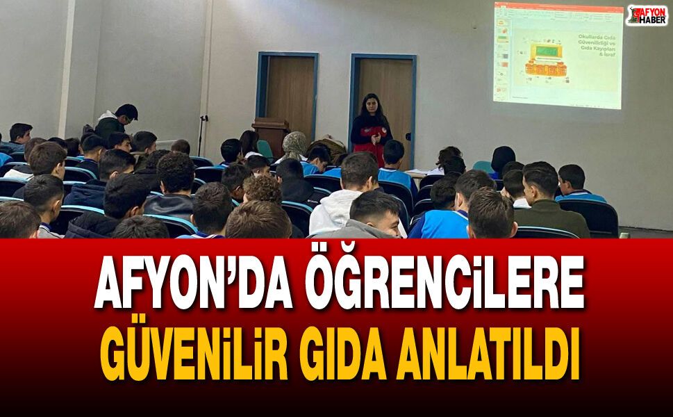 Afyon’da öğrencilere güvenilir gıda anlatıldı