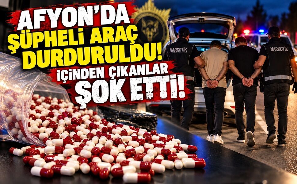 Afyon’da şüpheli araç durduruldu! İçinden çıkanlar şok etti!
