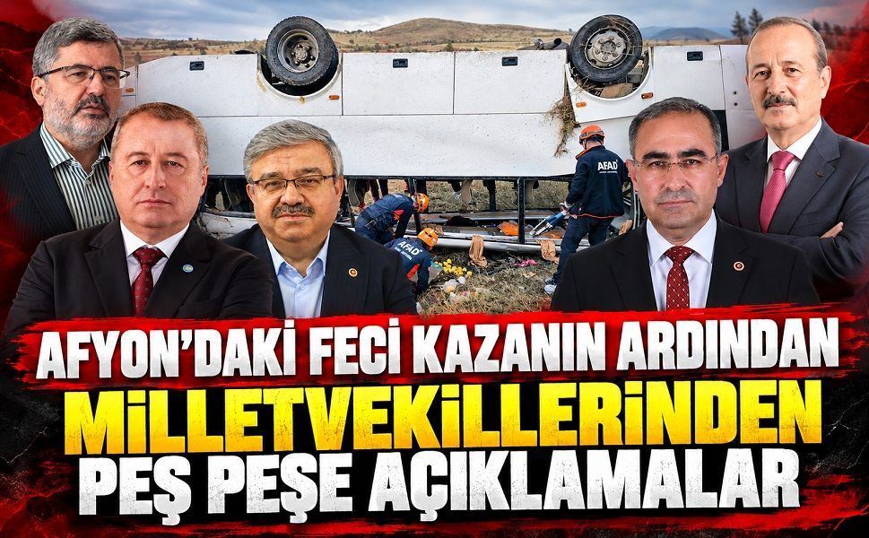Afyon’daki Feci Kazanın Ardından Milletvekillerinden Peş Peşe Açıklamalar