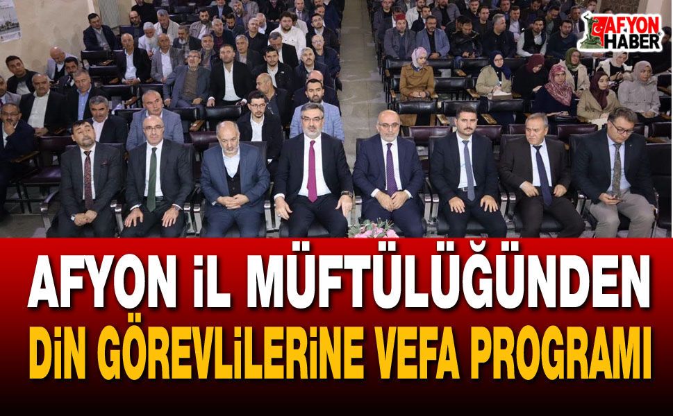 Afyon İl Müftülüğü’nden din görevlilerine vefa programı