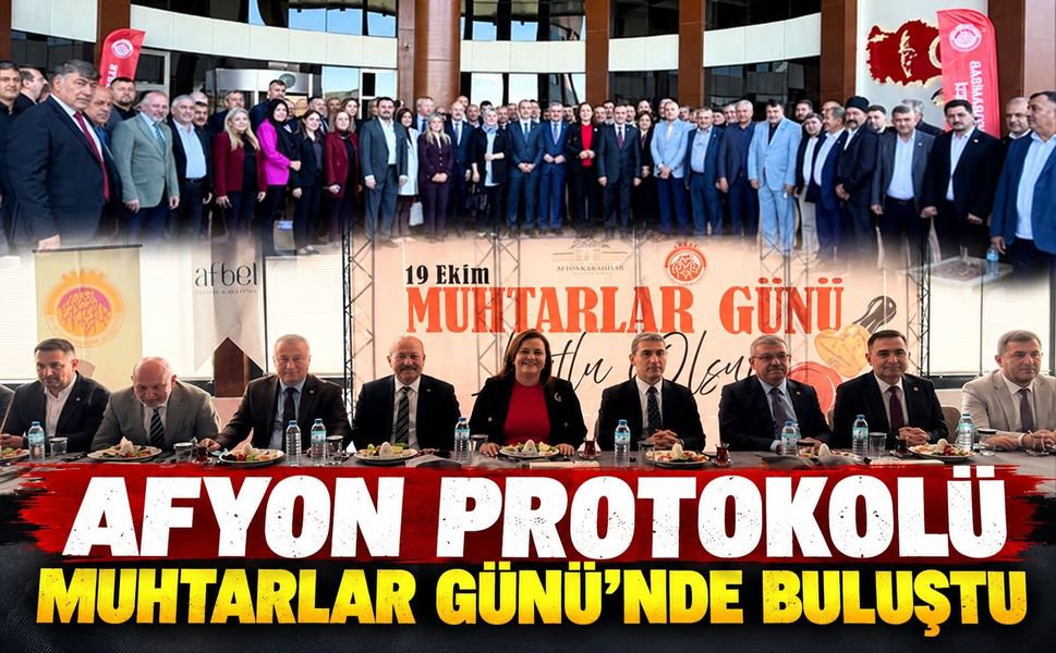 Afyon Protokolü Muhtarlar Günü’nde Buluştu