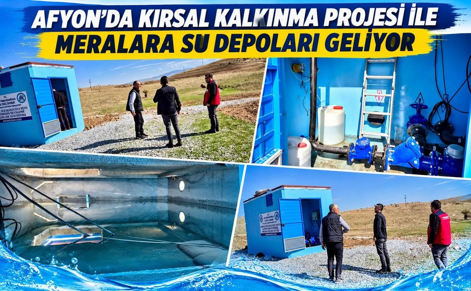 Afyon'da Kırsal Kalkınma Projesi ile meralara su depoları geliyor