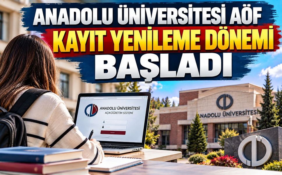 Anadolu Üniversitesi AÖF kayıt yenileme dönemi başladı