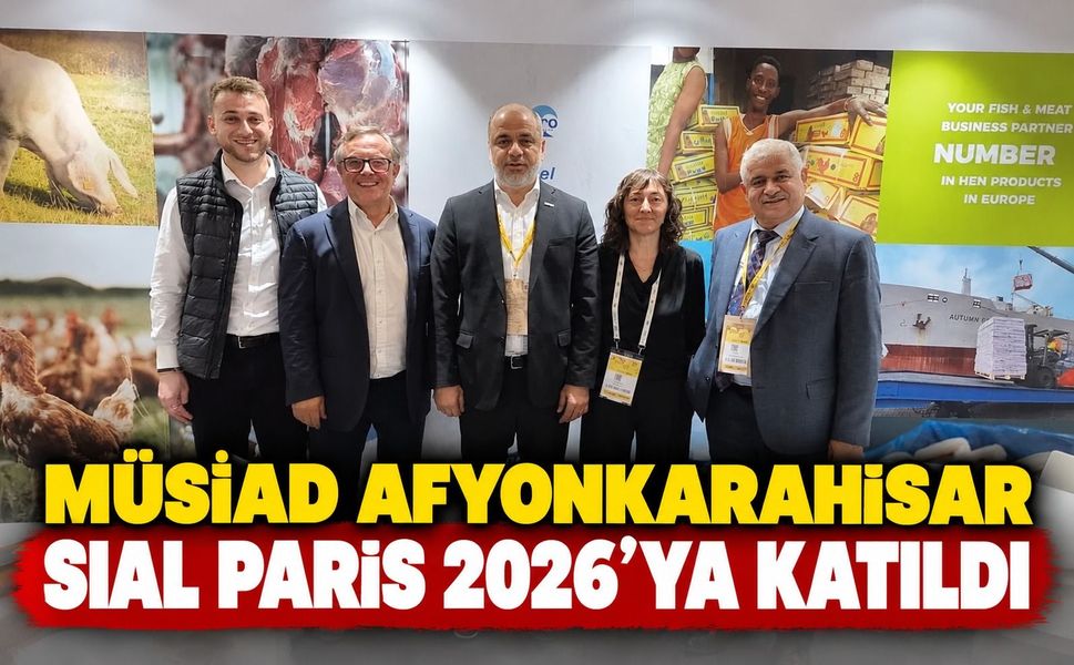 MÜSİAD Afyonkarahisar SIAL Paris 2026'ya Katıldı