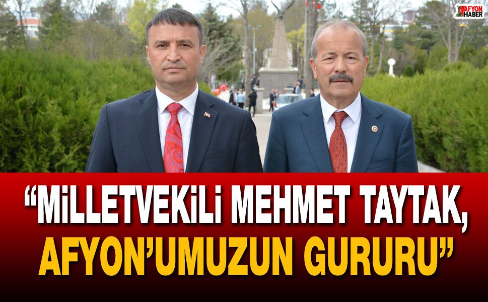 Başkan Kahveci: “Mehmet Taytak, Afyon’umuzun Gururu”