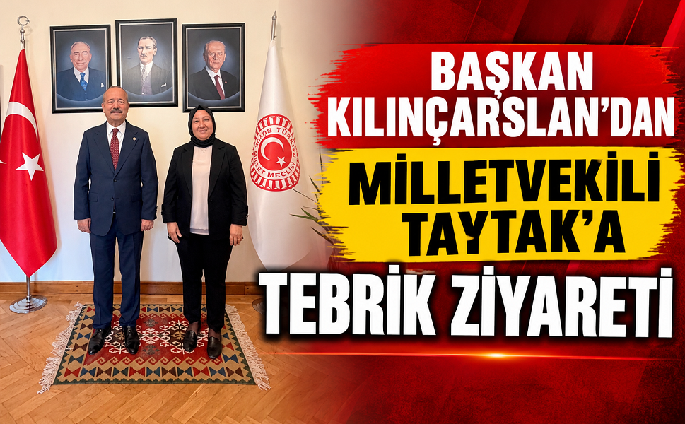 Başkan Kılınçarslan’dan Milletvekili Taytak’a tebrik ziyareti