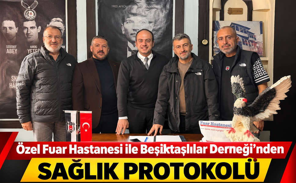 Özel Fuar Hastanesi ile Beşiktaşlılar Derneği’nden Sağlık Protokolü