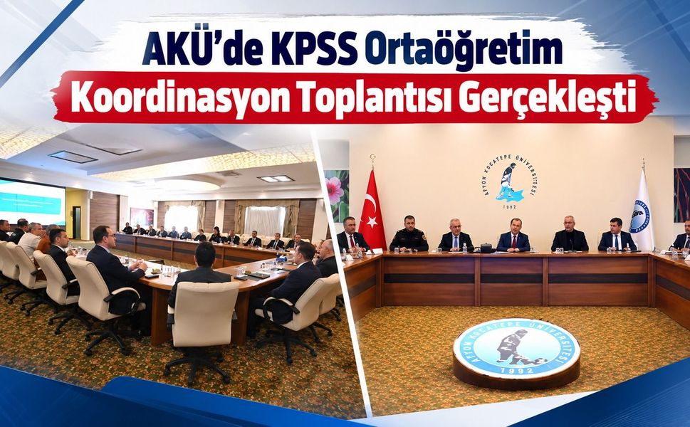 AKÜ'de KPSS Ortaöğretim Koordinasyon Toplantısı Gerçekleşti