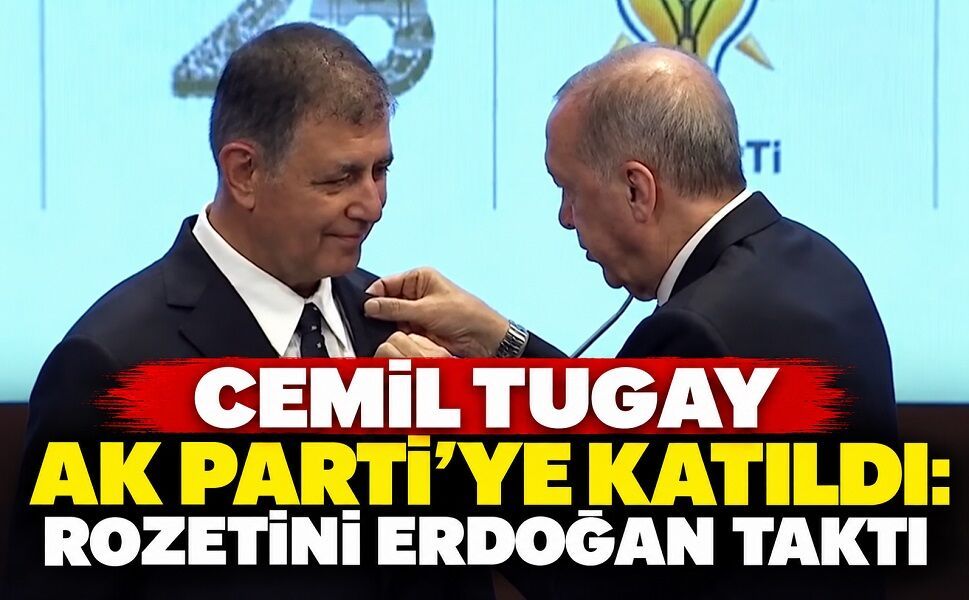 Cemil Tugay AK Parti’ye katıldı: Rozetini Erdoğan taktı