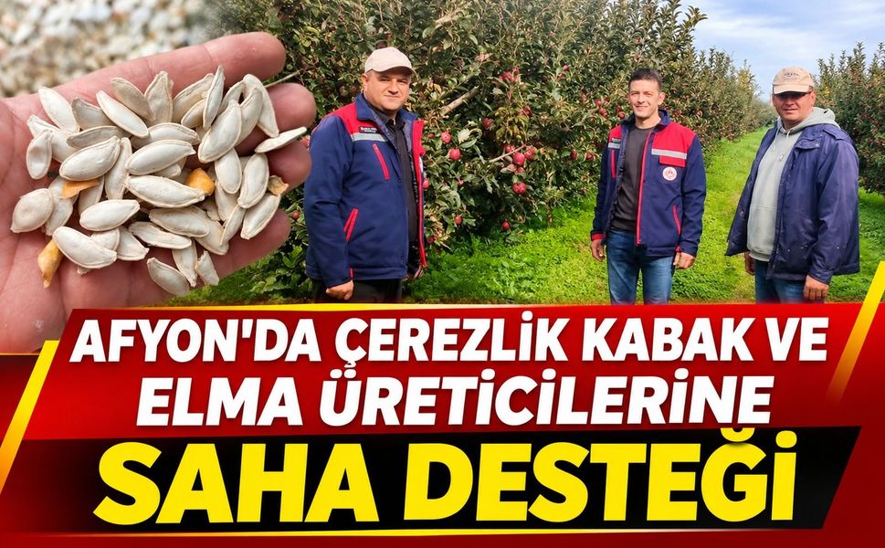 Afyon'da Çerezlik Kabak ve Elma Üreticilerine Saha Desteği