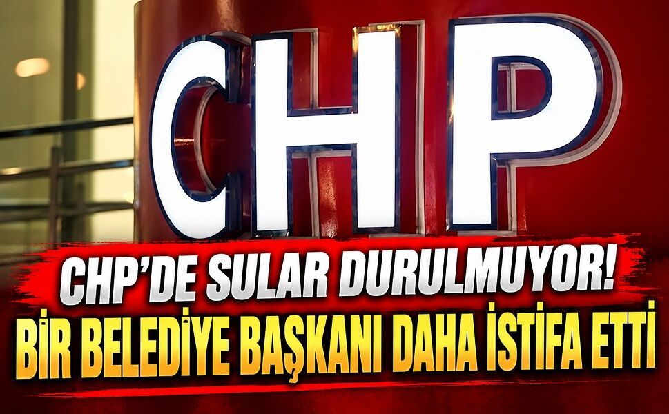 CHP'de sular durulmuyor! Bir belediye başkanı daha istifa etti