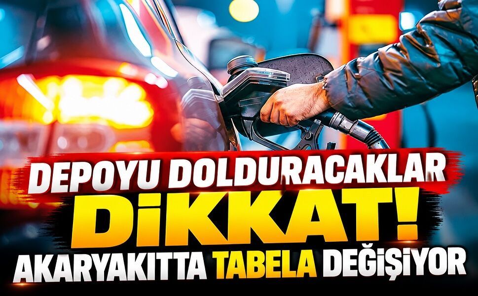 Depoyu dolduracaklar dikkat! Akaryakıtta tabela değişiyor