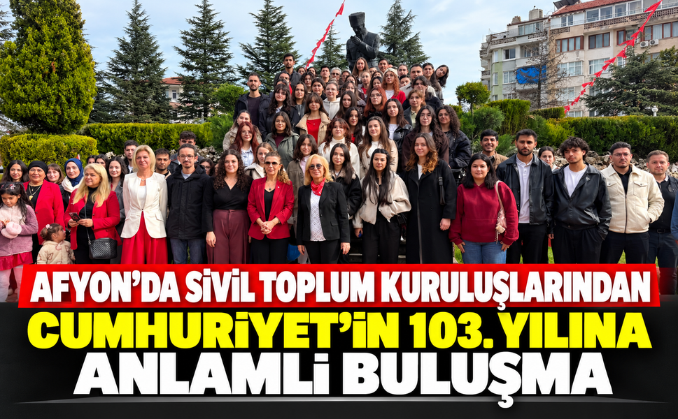 Afyon'da Sivil Toplum Kuruluşlarından Cumhuriyet'in 103. Yılına Anlamlı Buluşma