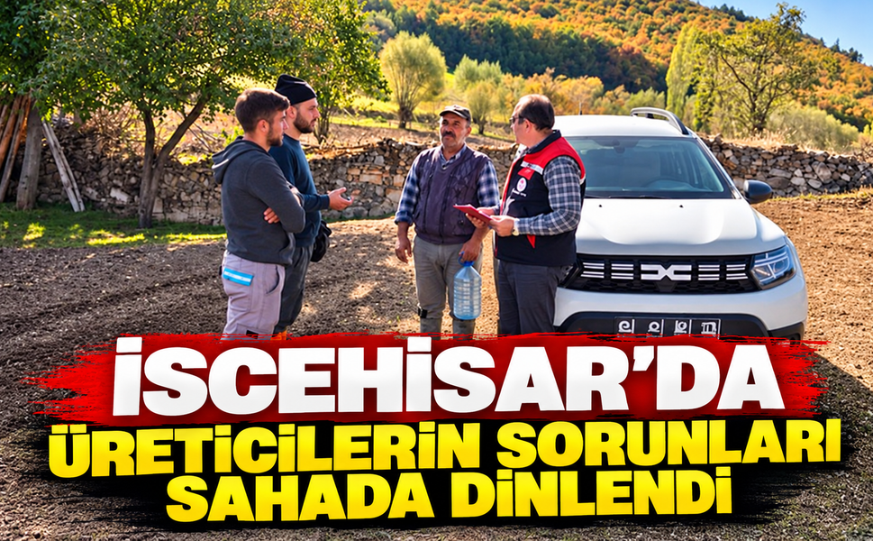 İscehisar’da Üreticilerin Sorunları Sahada Dinlendi