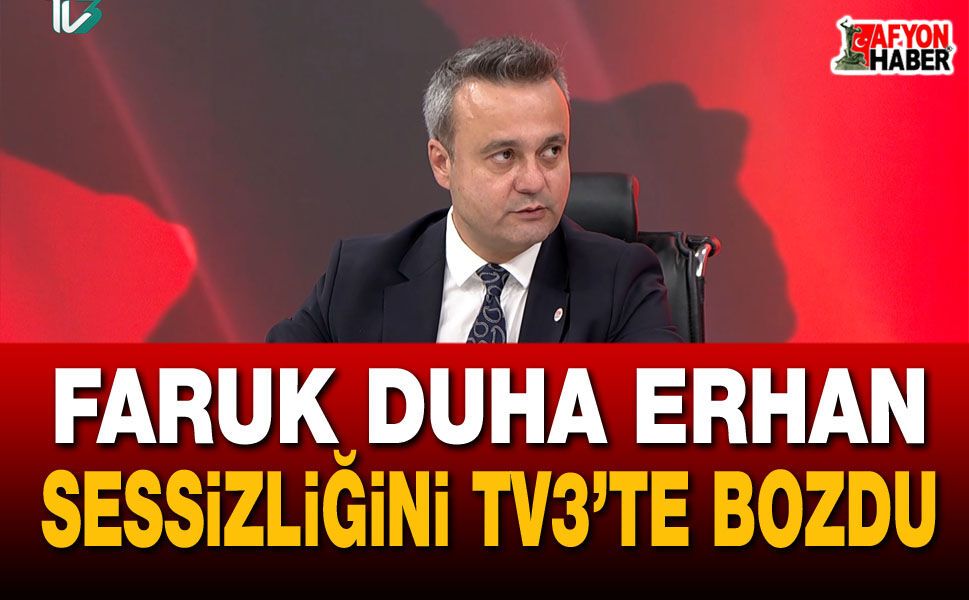 Faruk Duha Erhan sessizliğini TV3’te bozdu!