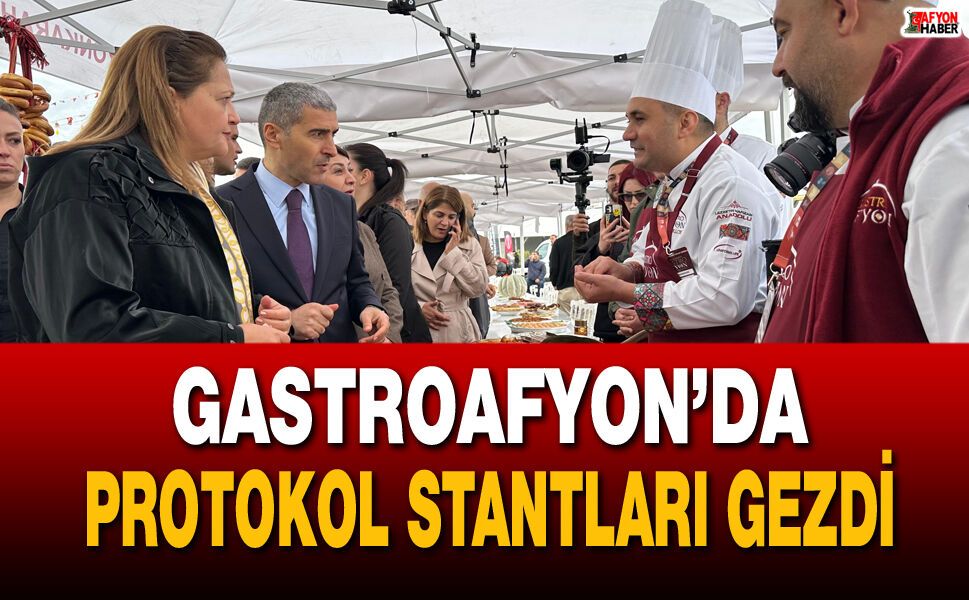 GastroAfyon’da protokol stantları gezdi