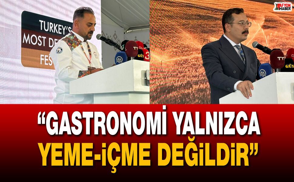 “Gastronomi yalnızca yeme-içme değildir”