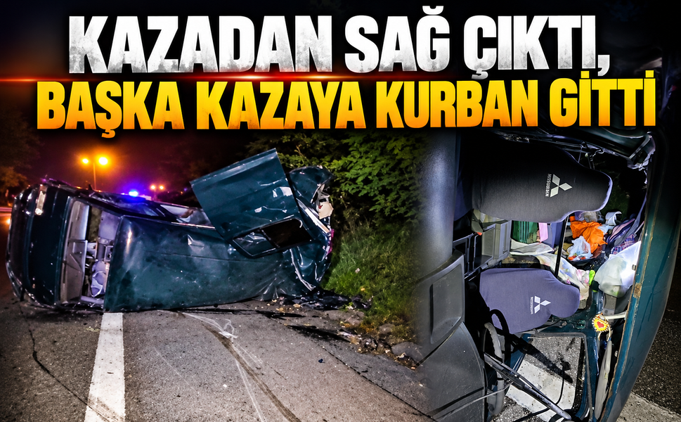 Kazadan sağ çıktı, başka kazaya kurban gitti!