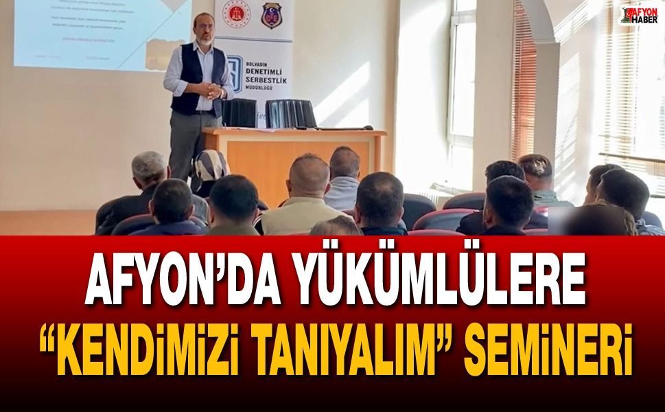 Afyon’da yükümlülere “kendimizi tanıyalım” semineri