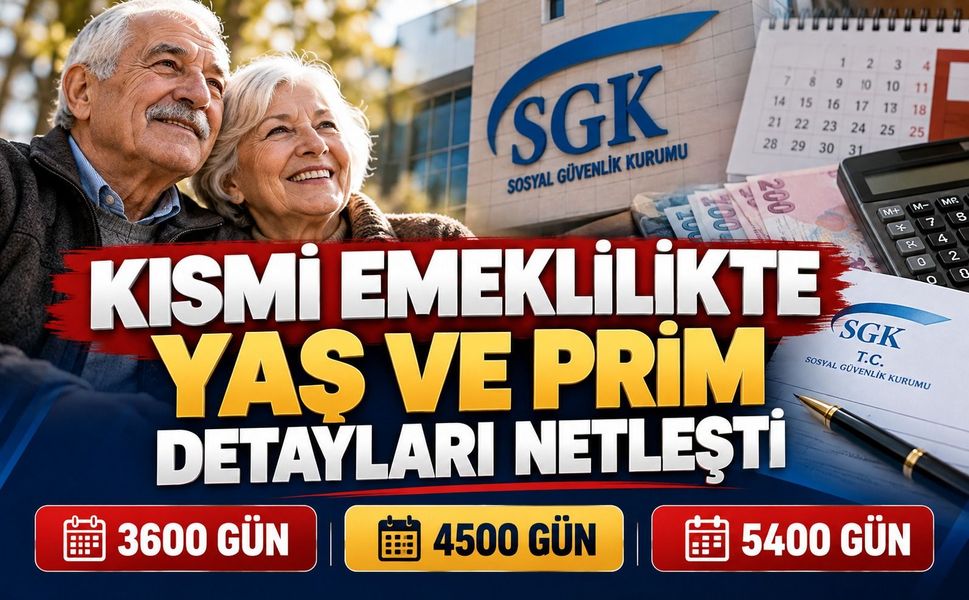 Kısmi emeklilikte yaş ve prim detayları netleşti