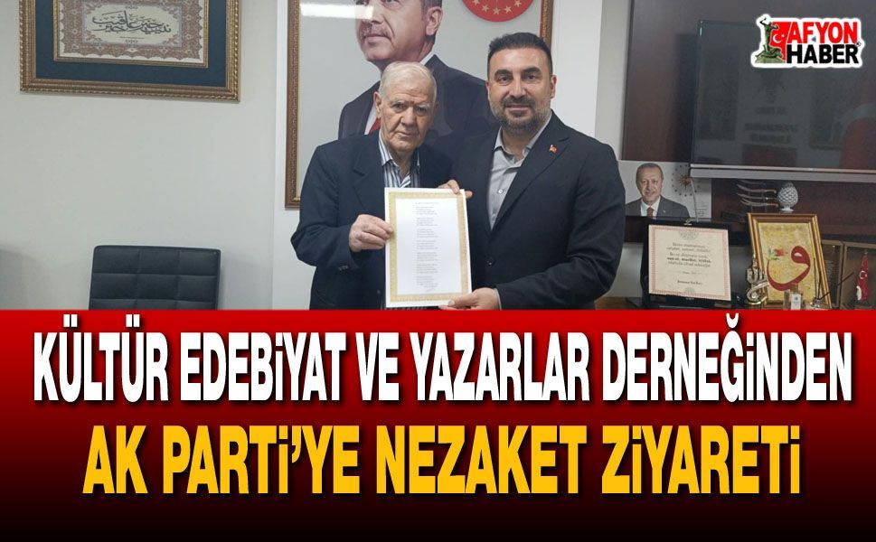Kültür Edebiyat ve Yazarlar Derneği’nden AK Parti’ye Nezaket Ziyareti