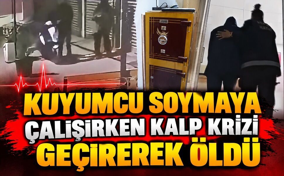 Kuyumcu soymaya çalışırken kalp krizi geçirerek öldü
