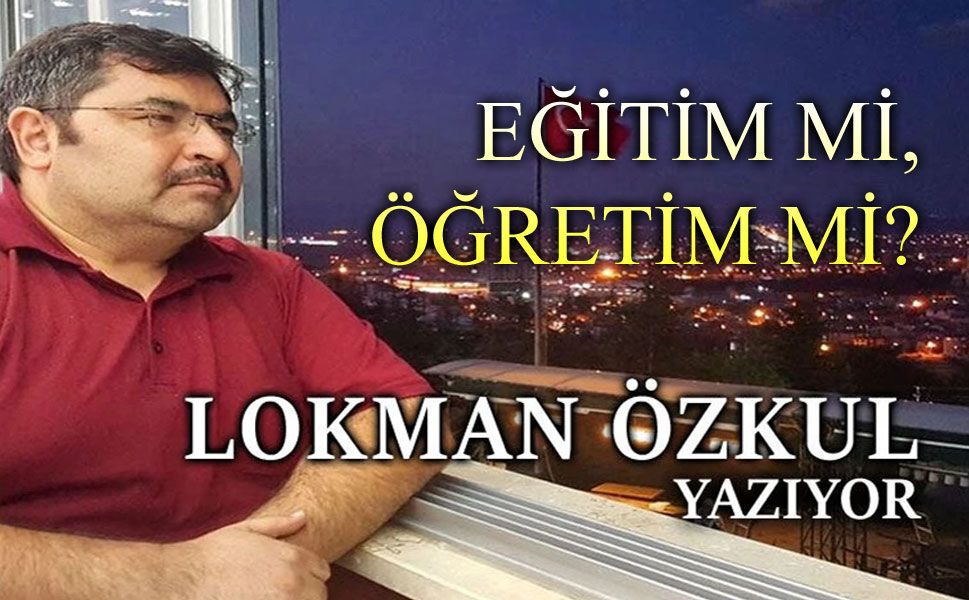 Eğitim mi, öğretim mi?..