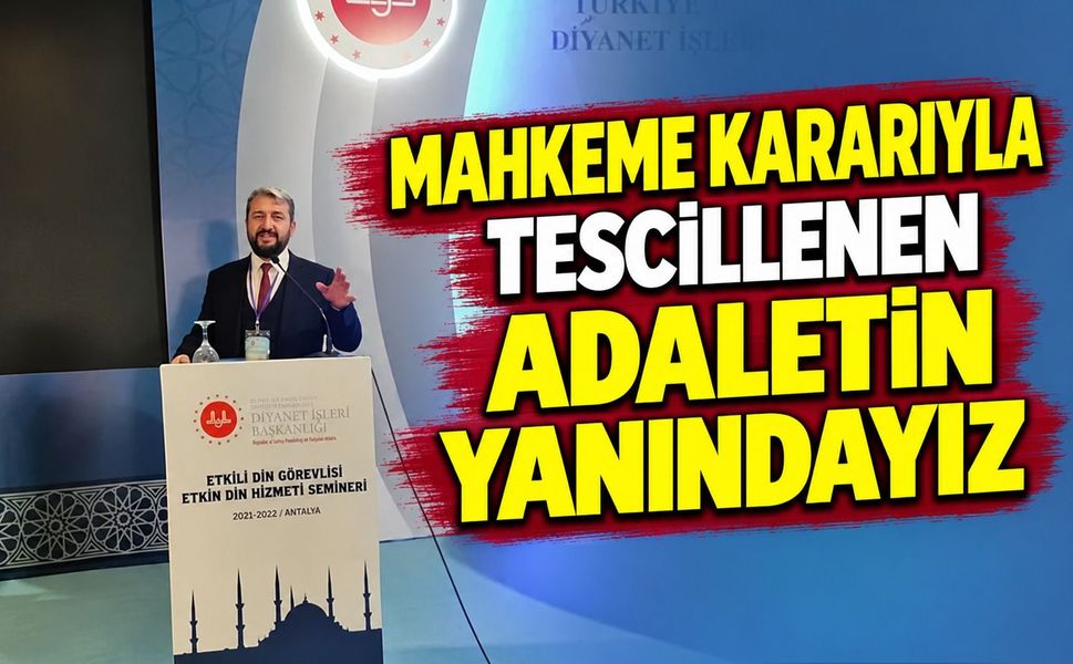 "Mahkeme Kararıyla Tescillenen Adaletin Yanındayız"