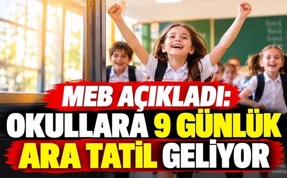 MEB açıkladı: Okullara 9 günlük ara tatil geliyor